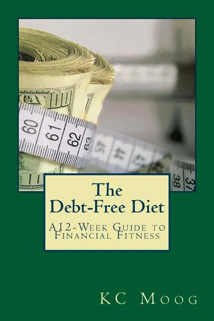 The Debt-Free Diet: A 12-Week Guide to Financial Fitness - Paperback