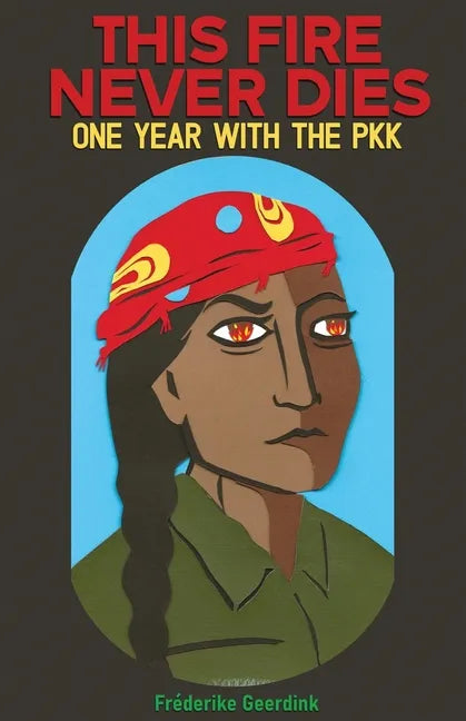 This Fire Never Dies: One Year With the PKK - Paperback