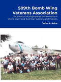 509th Bomb Wing Veterans Association: A Collection of Biographies and Memoirs of World War II and Cold War Veterans and Patriots - Hardcover