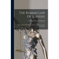 The Roman Law Of Slavery: The Condition Of The Slave In Private Law From Augustus To Justinian - Hardcover