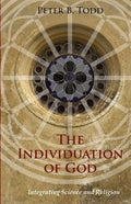 The Individuation of God: Integrating Science and Religion - Paperback