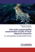 Life cycle sustainability assessments (LCSA) of four disposal scenarios - Paperback