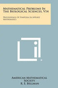 Mathematical Problems in the Biological Sciences, V14: Proceedings of Symposia in Applied Mathematics - Paperback