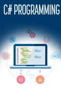 C# Programming: A Step-by-Step Guide to Programming in C# - Paperback
