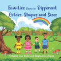 Families Come in Different Colors, Shapes and Sizes: Fostering Love: Foster and Adoptive Care Series - Paperback