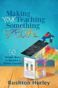 Making Your Teaching Something Special: 50 Simple Ways to Become a Better Teacher - Paperback