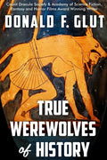 True Werewolves of History: From Ancient Times to the Present - Paperback
