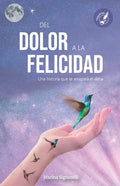 del Dolor a la Felicidad: Una historia que te atrapará el alma - Paperback