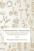 BioGeometry Signatures: Harmonizing the Body's Subtle Energy Exchange with the Environment - Paperback