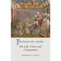 Francis of Assisi: His Life, Vision and Companions - Hardcover