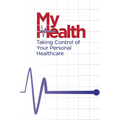 My Health: Taking Control of Your Personal Healthcare - Paperback