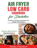 Air Fryer Low Carb Cookbook for Diabetics: Healthy and Delicious Recipes for People with Diabetes - Paperback