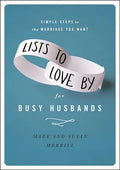 Lists to Love by for Busy Husbands: Simple Steps to the Marriage You Want - Hardcover