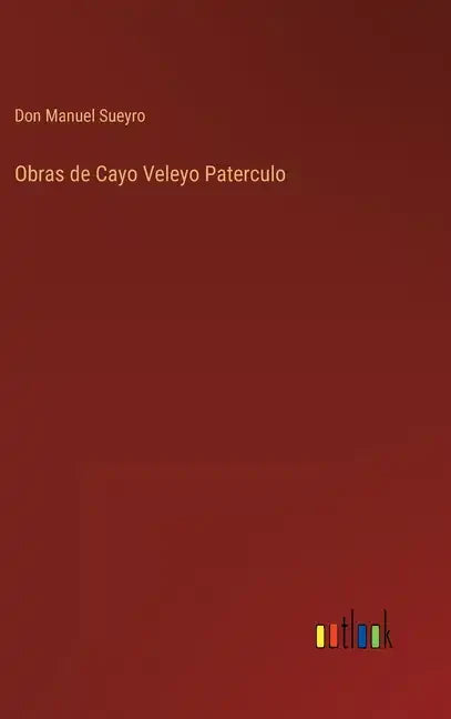 Obras de Cayo Veleyo Paterculo - Hardcover