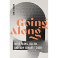 Going Along with Trans, Queer, and Non-Binary Youth - Paperback