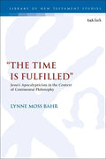 "The Time Is Fulfilled": Jesus's Apocalypticism in the Context of Continental Philosophy - Paperback
