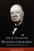 Man of the Century: Winston Churchill and His Legend Since 1945 - Hardcover
