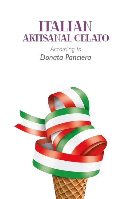 Italian Artisanal Gelato According to Donata Panciera - Paperback