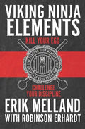 Viking Ninja Elements: Kill Your Ego, Challenge Your Discipline - Paperback