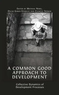 A Common Good Approach to Development: Collective Dynamics of Development Processes - Hardcover