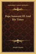 Pope Innocent III and His Times - Paperback