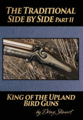 The Traditional Side by Side: King of the Upland Bird Guns Part Two - Hardcover