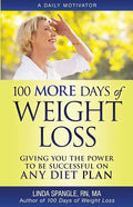 100 MORE Days of Weight Loss: Giving You the Power to Be Successful on Any Diet Plan - Paperback