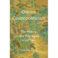 Chinese Cosmopolitanism: The History and Philosophy of an Idea - Hardcover