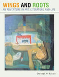 Wings and Roots: An Adventure in Art, Literature and Life - Paperback