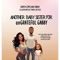 Another Baby Sister for unGRATEFUL Gabby - Paperback