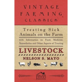 Treating Sick Animals on the Farm With Information on Food, Medicine, Anaesthetics and Other Aspects of Treating Livestock - Paperback