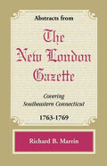 Abstracts from the New London Gazette Covering Southeastern Connecticut, 1763-1769 - Paperback