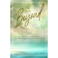 Beyond This Reality: A Personal Account of the Near Death Experience - Paperback