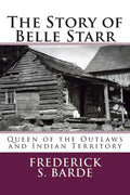 The Story of Belle Starr: Queen of the Outlaws and Indian Territory - Paperback