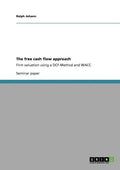 The free cash flow approach: Firm valuation using a DCF-Method and WACC - Paperback