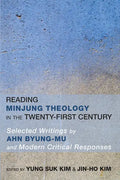 Reading Minjung Theology in the Twenty-First Century: Selected Writings by Ahn Byung-Mu and Modern Critical Responses - Paperback