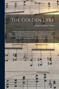 The Golden Lyre: a New Collection of Church Music, Adapted to the Various Metres Now in Use: Together With a New and Extensive Variety - Paperback