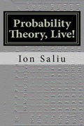 Probability Theory, Live!: More than Gambling and Lottery - It's about Life - Paperback