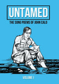 Untamed: The Song Poems of John Calo Vol. I - Hardcover
