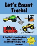 Let's Count Trucks: A Fun Kids' Counting Book for Toddler Boys and Children Age 2 to 5 (Let's Count Series) - Paperback