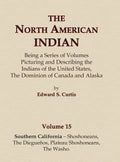 The North American Indian Volume 15 - Southern California - Shoshoneans, The Dieguenos, Plateau Shoshoneans, The Washo - Hardcover