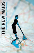 The New Maids: Transnational Women and the Care Economy - Paperback