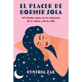 El Placer de Dormir Sola: 64 Rituales Para Ser La Soberana de Tu Cama Y de Tu Vida - Paperback