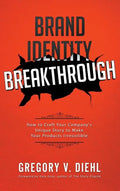 Brand Identity Breakthrough: How to Craft Your Company's Unique Story to Make Your Products Irresistible - Hardcover