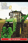 Farming Simulator 19 Guide - Tips and Tricks - Paperback