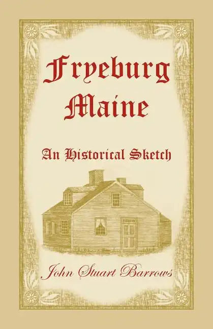 Fryeburg, Maine: An Historical Sketch - Paperback