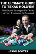 The Ultimate Guide To Texas Hold'em: The Expert Strategies For Texas Hold'em Tournaments Revealed! - Paperback