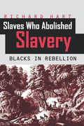 Slaves Who Abolished Slavery: Blacks in Rebellion - Paperback