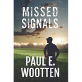 Missed Signals: A Novel About Life, Love, Loss, and Football - Paperback