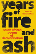 YEARS OF FIRE AND ASH - South African Poems of Decolonisation - Paperback